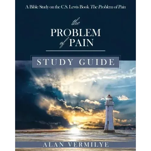 The Problem of Pain Study Guide: A Bible Study on the C.S. Lewis Book The Problem of Pain