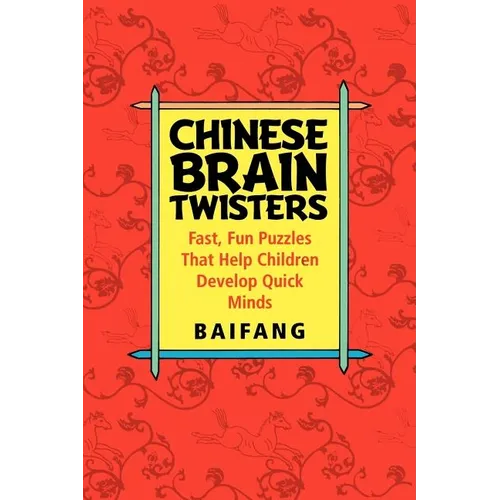 Chinese Brain Twisters: Fast, Fun Puzzles That Help Children Develop Quick Minds