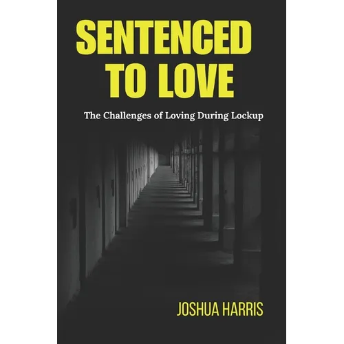 Sentenced To Love: The Challenges of Loving During Lockup