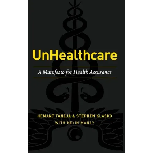 UnHealthcare: A Manifesto for Health Assurance