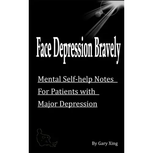 Face Depression Bravely: Mental Self-help Notes for Patients with Major Depression