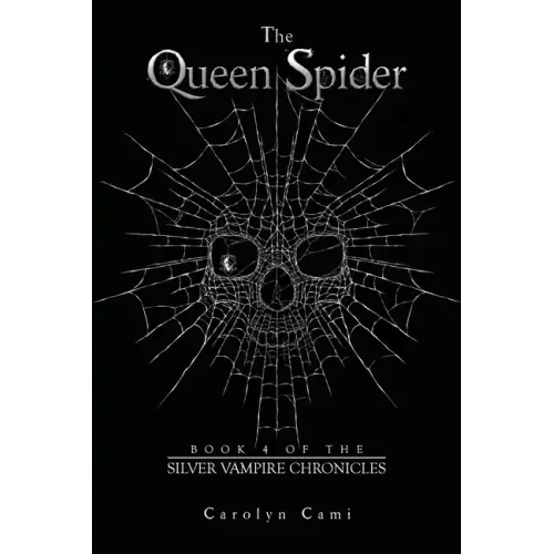 The Queen Spider: Book 4 of the Silver Vampire Chronicles