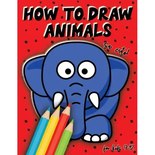 How to draw animals for kids 9-12: Drawing cute animals, step by step lesson, Perfect Gift For Animal Lovers