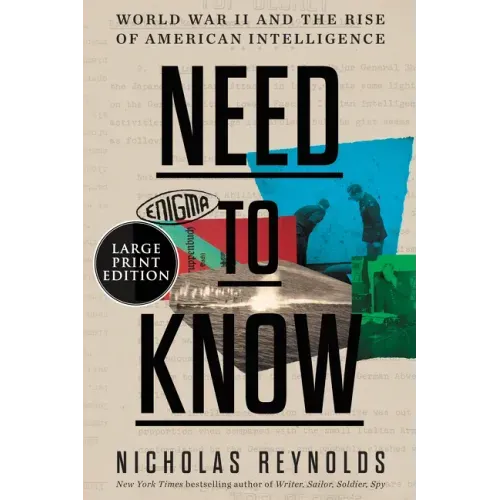 Need to Know: World War II and the Rise of American Intelligence