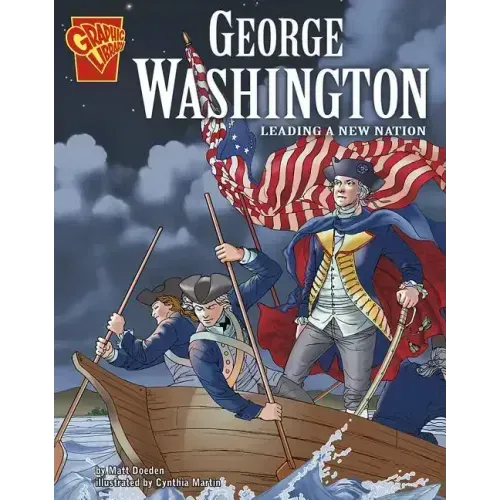 George Washington: Leading a New Nation