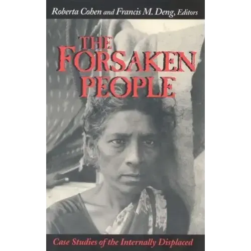 The Forsaken People: Case Studies of the Internally Displaced