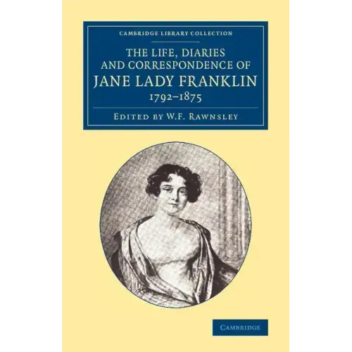 The Life, Diaries and Correspondence of Jane Lady Franklin 1792 1875