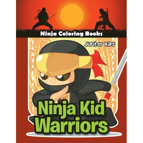 Ninja Kid Warriors: Ninja Coloring Books