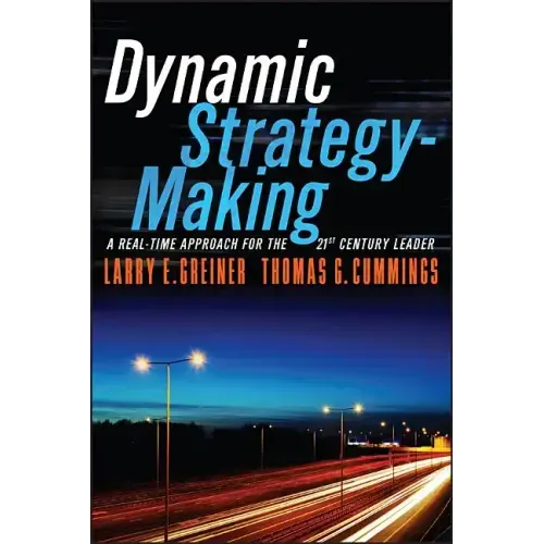 Dynamic Strategy-Making: A Real-Time Approach for the 21st Century Leader