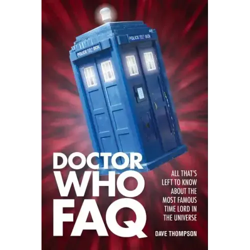 Doctor Who FAQ: All That's Left to Know About the Most Famous Time Lord in the Universe