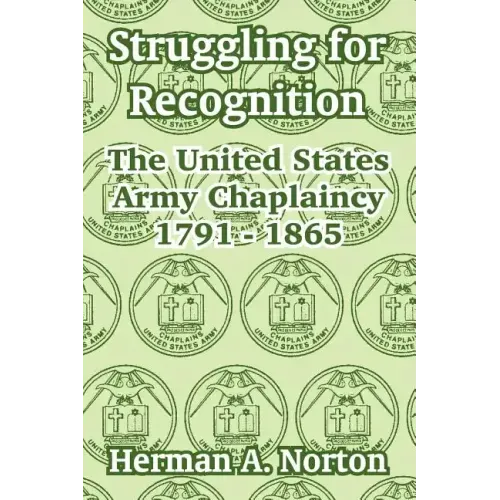 Struggling for Recognition: The United States Army Chaplaincy 1791 - 1865