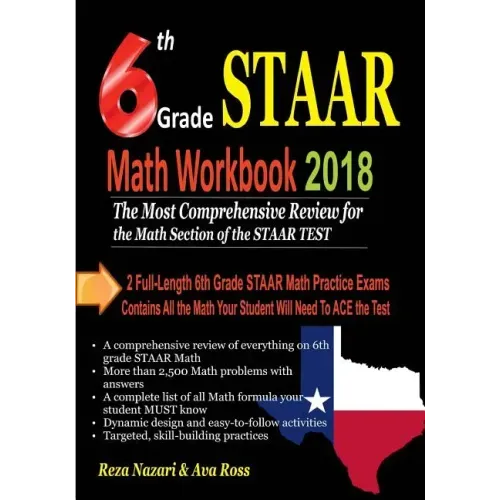 6th Grade STAAR Math Workbook 2018: The Most Comprehensive Review for the Math Section of the STAAR TEST