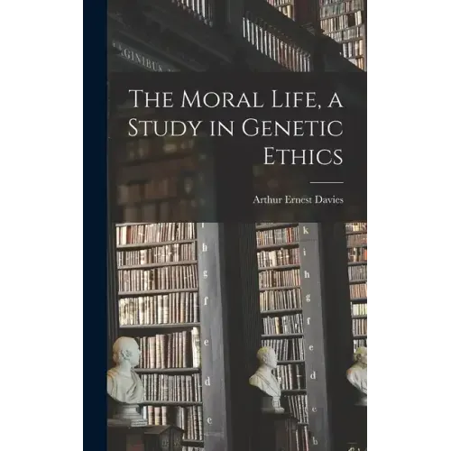 The Moral Life, a Study in Genetic Ethics