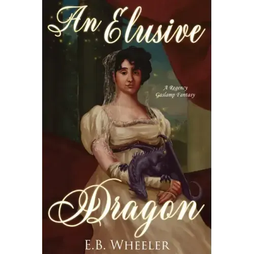 An Elusive Dragon: A Regency Gaslamp Fantasy