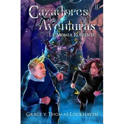 La Momia Rugiente (Libro 2): Cazadores de Aventuras - Quest Chasers: The Screaming Mummy (Spanish Edition)