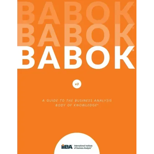 A Guide to the Business Analysis Body of Knowledge(R) (BABOK(R) Guide)