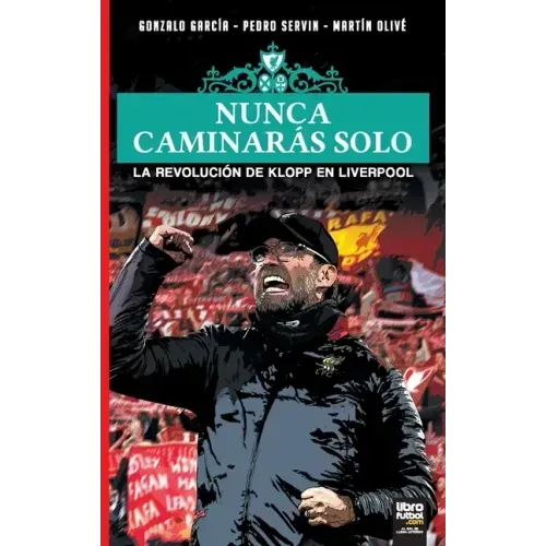 Nunca Caminarás Solo: La Revolución de Klopp En Liverpool