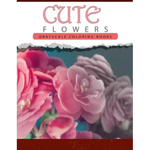 Cute Flowers: Grayscale coloring books for adults Anti-Stress Art Therapy for Busy People (Adult Coloring Books Series, grayscale fa