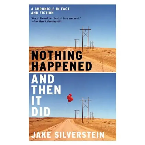 Nothing Happened and Then It Did: A Chronicle in Fact and Fiction