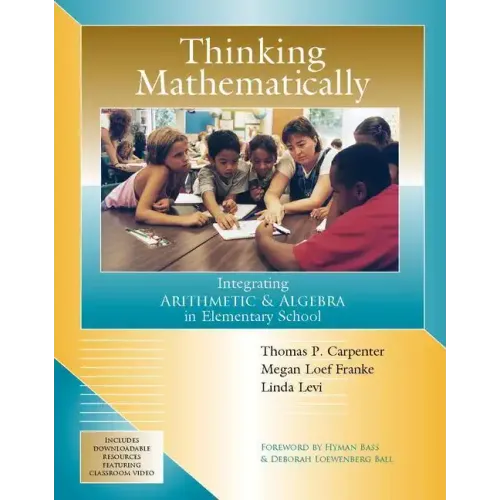 Thinking Mathematically: Integrating Arithmetic & Algebra in Elementary School