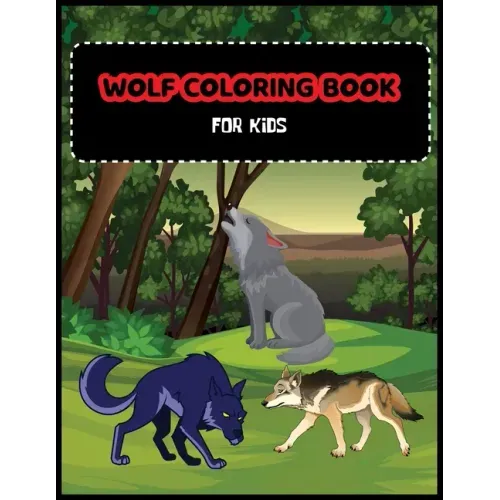 Wolf Coloring Book For Kids: A Unique Collection Of Coloring Pages For Wolf Lovers