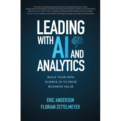 Leading with AI and Analytics: Build Your Data Science IQ to Drive Business Value