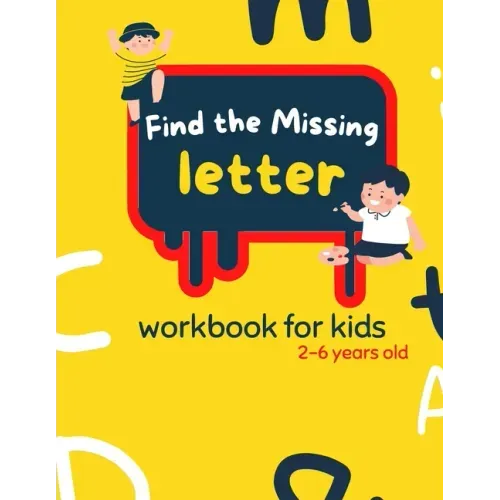 Find The Missing Letter Workbook for Kids 2-6 years old: Homeschool Preschool Learning Activities for 3 years old kids