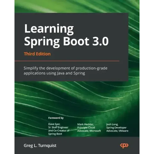 Learning Spring Boot 3.0 - Third Edition: Simplify the development of production-grade applications using Java and Spring