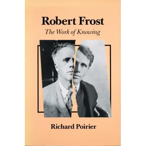 Robert Frost: The Work of Knowing
