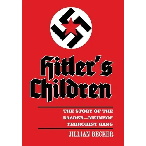 Hitler's Children: The Story of the Baader-Meinhof Terrorist Gang