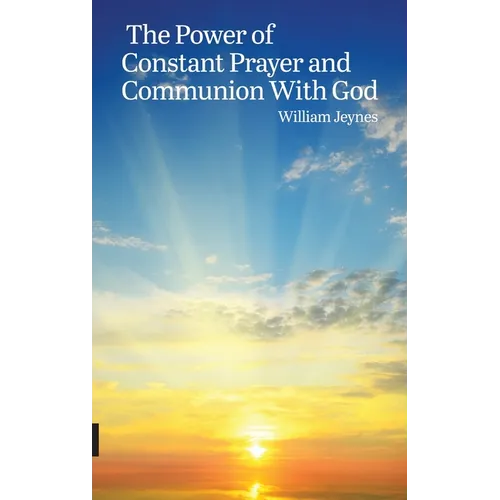 The Power of Constant Prayer and Communion With God
