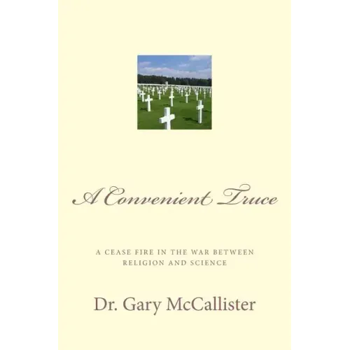 A Convenient Truce: A cease fire in the war between religion and science