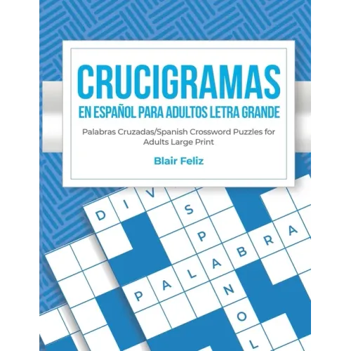 Crucigramas en Espanol Para Adultos: Letra Grande: Palabras Cruzadas/Spanish Crossword Puzzles for Adults Large Print
