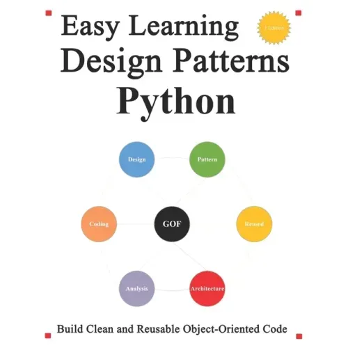 Easy Learning Design Patterns Python (3 Edition): Build Reusable Clean Python 3 Code and Practice In Real Example