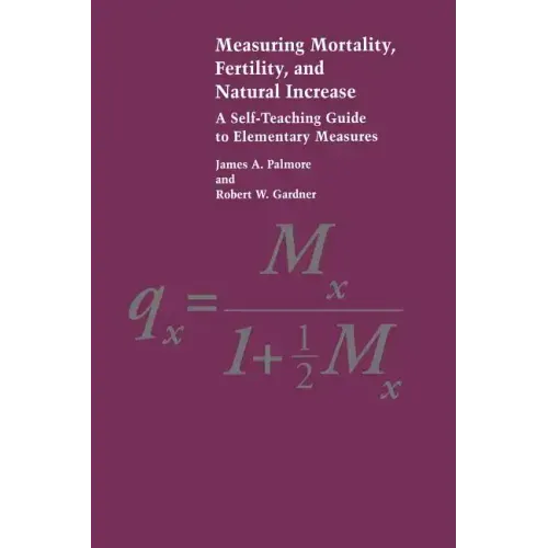 Measuring Mortality, Fertility, and Natural Increase: A Self-Teaching Guide to Elementary Measures