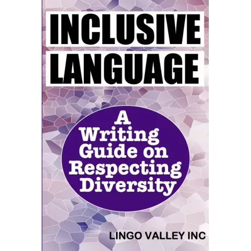 Inclusive Language: A Writing Guide on Respecting Diversity