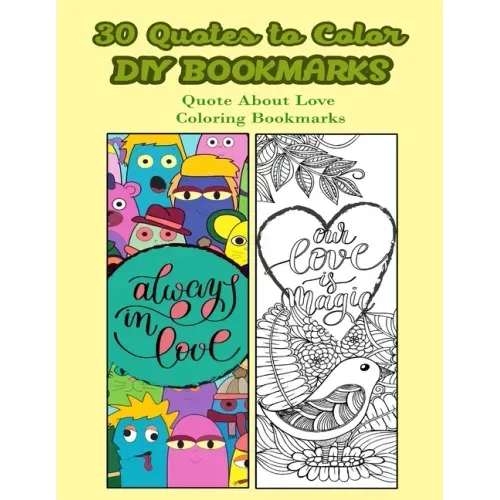 30 Quotes To Color DIY Bookmarks: Quote About Love Coloring Bookmarks