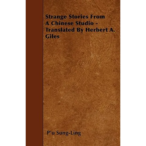 Strange Stories From A Chinese Studio - Translated By Herbert A. Giles
