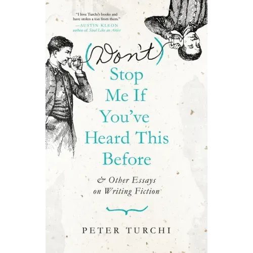 (Don't) Stop Me If You've Heard This Before: And Other Essays on Writing Fiction
