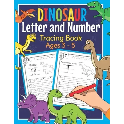 Dinosaur Letter and Number Tracing Book Ages 3 - 5: Dino Practice Workbook for Preschoolers - Trace Letters and Numbers Book for Kindergarten and Pre