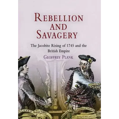 Rebellion and Savagery: The Jacobite Rising of 1745 and the British Empire