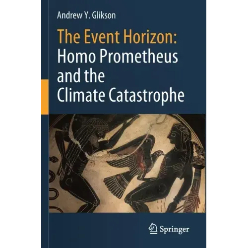 The Event Horizon: Homo Prometheus and the Climate Catastrophe