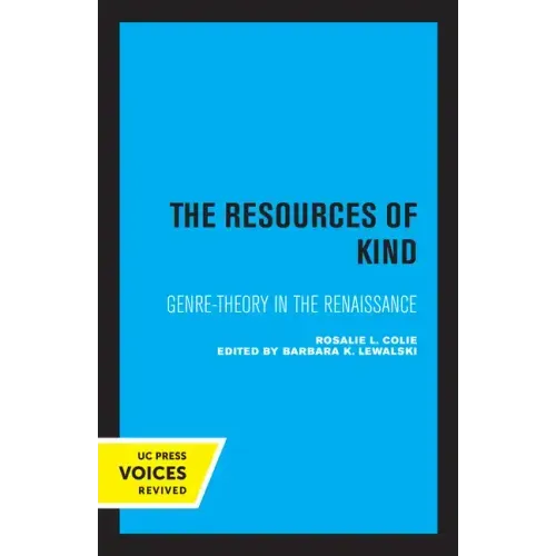 The Resources of Kind: Genre-Theory in the Renaissance Volume 1