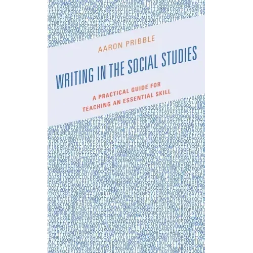 Writing in the Social Studies: A Practical Guide for Teaching an Essential Skill