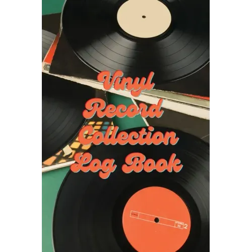 Vinyl Record Collection Log Book: Music Collectors Notebook, LP And Album Record Tracker And Organizer, Vintage Vinyl And Collectible Recordkeeping Bo