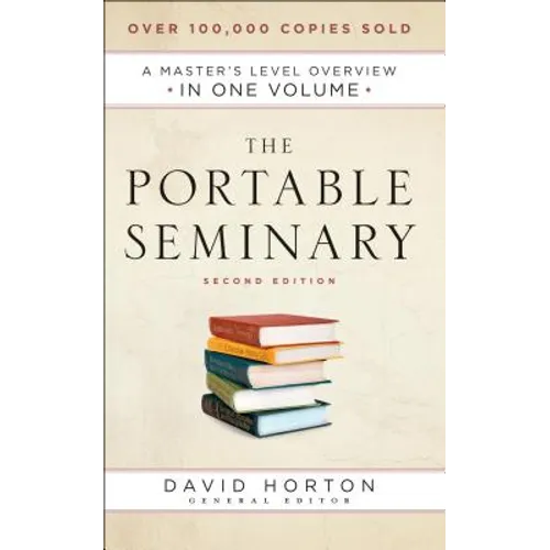 The Portable Seminary: A Master's Level Overview in One Volume