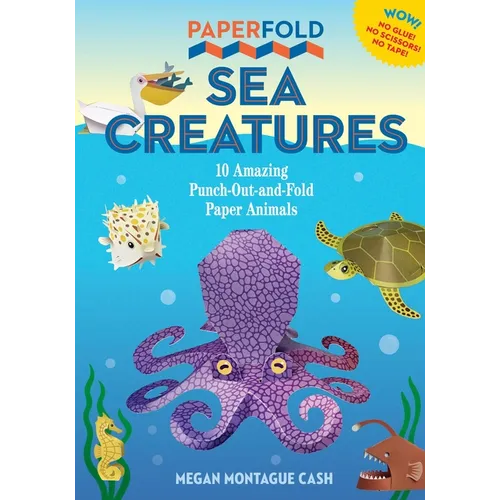 Paperfold Sea Creatures: 10 Amazing Punch-Out-And-Fold Paper Animals