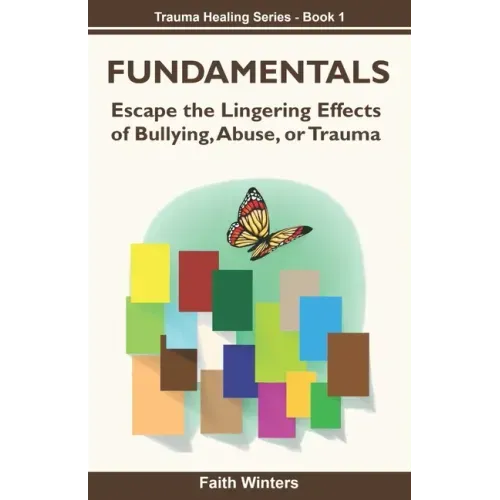 Fundamentals: Escape the lingering effects of bullying, abuse or trauma