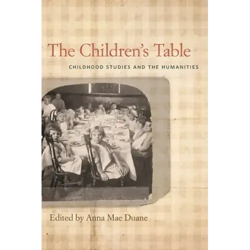 The Children's Table: Childhood Studies and the Humanities