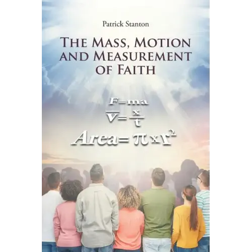 The Mass, Motion and Measurement of Faith